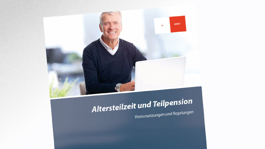 Altersteilzeit und Teilpension © -, AK Tirol Broschüre Altersteilzeit und Teilpension © -, AK Tirol