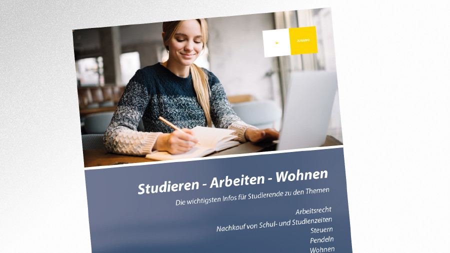 Broschüre Studieren - Arbeiten - Wohnen © Oleksii – stock.adobe.com, AK Tirol Broschüre Studieren - Arbeiten - Wohnen © Oleksii – stock.adobe.com, AK Tirol