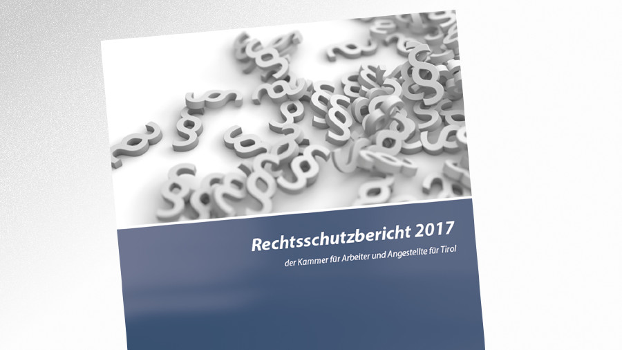 Broschüre Rechtsschutzbericht 2017 © -, AK Tirol Broschüre Rechtsschutzbericht 2017 © -, AK Tirol