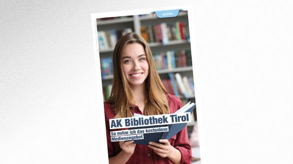 Broschrüe AK Bibliothek Tirol © New Africa – stock.adobe.com, AK Tirol